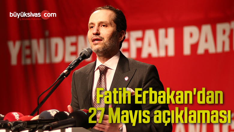 Fatih Erbakan’dan 27 Mayıs açıklaması