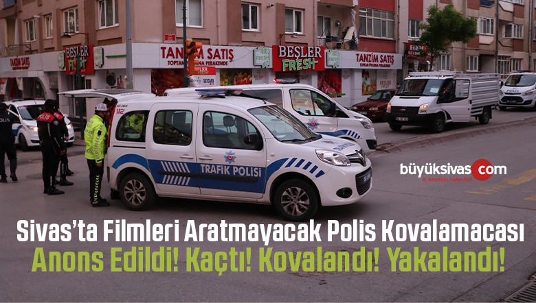 Sivas’ta Polis Kovalamacası! Yasak Varken Alköllü Sokağa Çıktı!