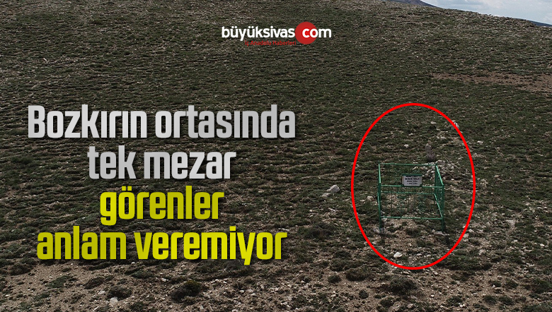 Bozkırın ortasında tek mezar, görenler anlam veremiyor