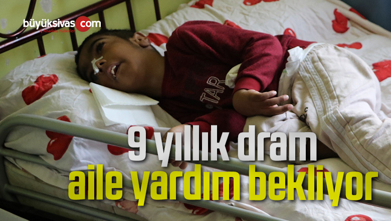 9 yıllık dram aile yardım bekliyor