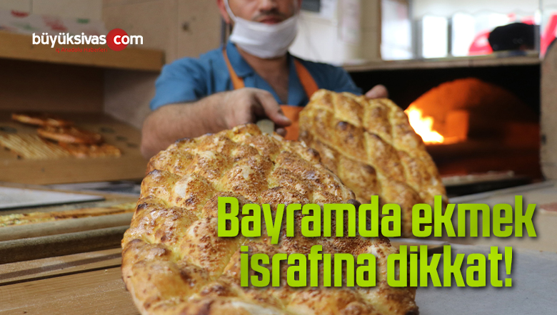 Bayramda ekmek israfına dikkat!