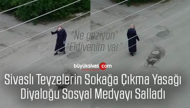 Sivaslı Teyzelerin Sokağa Çıkma Yasağı Diyaloğu Sosyal Medyayı Salladı