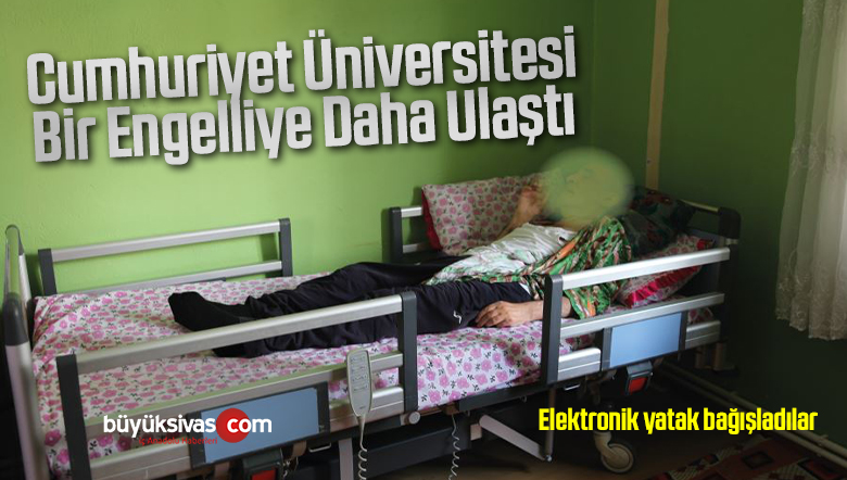 Cumhuriyet Üniversitesi Bir Engelliye Daha Ulaştı