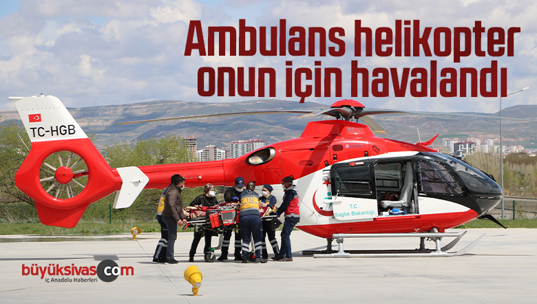 Ambulans helikopter onun için havalandı