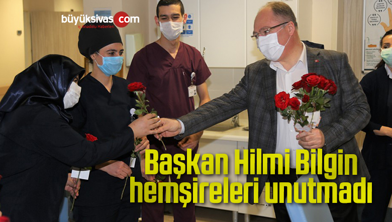 Başkan Bilgin hemşireleri unutmadı
