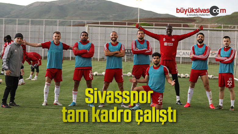 Sivasspor tam kadro çalıştı