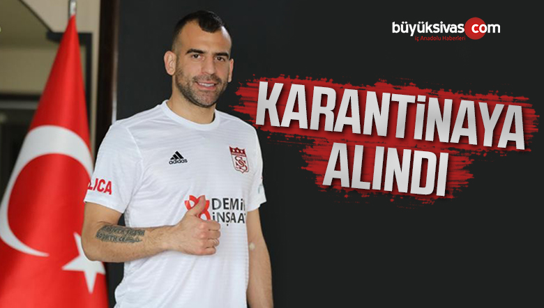 Sivas’a dönen Skuletic karantinaya girdi