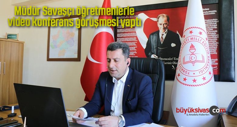 Savaşçı, öğretmenlerle video konferans görüşmesi yaptı