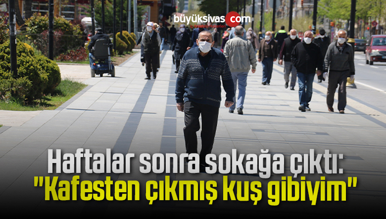 Haftalar sonra sokağa çıktı: “Kafesten çıkmış kuş gibiyim”