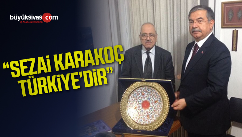 “Sezai Karakoç Türkiye’dir”