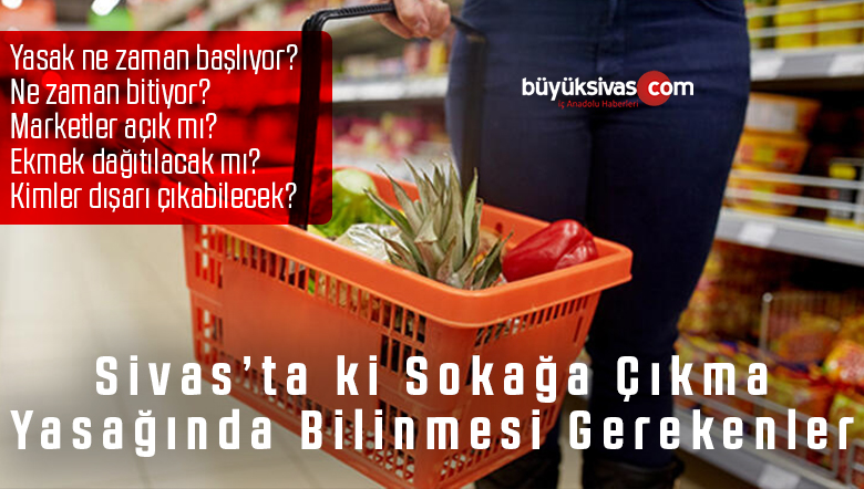 Sivas Sokağa Çıkma Yasağı Esnasında Ne Yapacak? Tüm Ayrıntılar Haberde