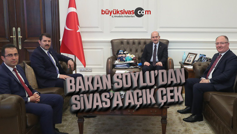 Bakan Soylu’dan Sivas’a Açık Çek