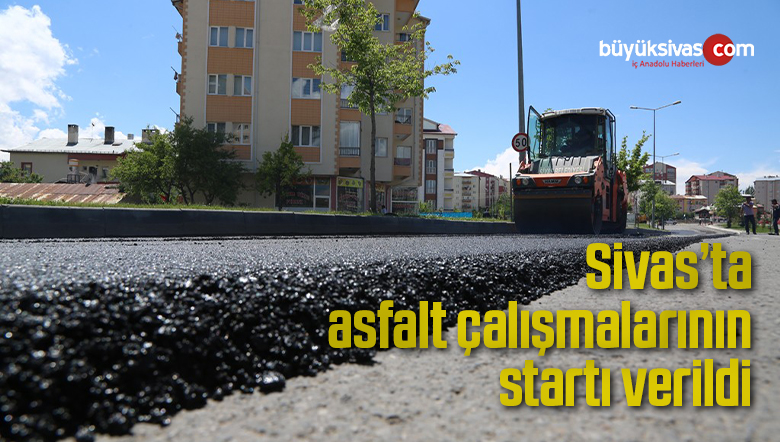 Sivas’ta asfalt çalışmalarının startı verildi