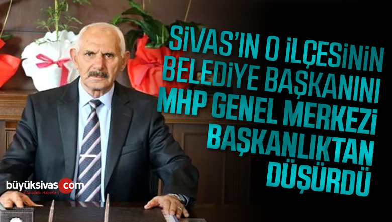 Hafik Belediye Başkanı MHP’den ihraç edildi