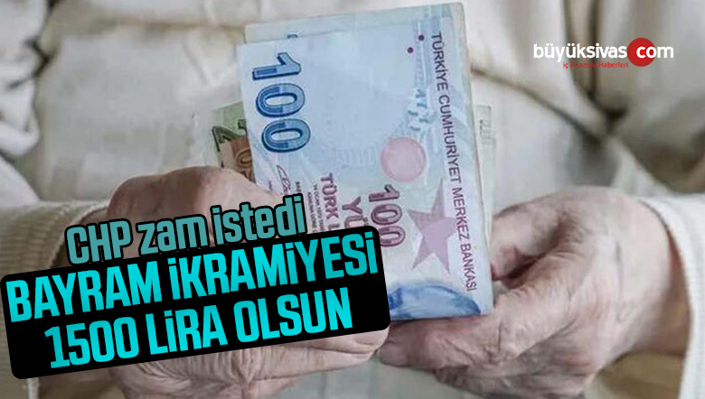 CHP’den emekli ikramiyesi 1500 TL olsun çağrısı