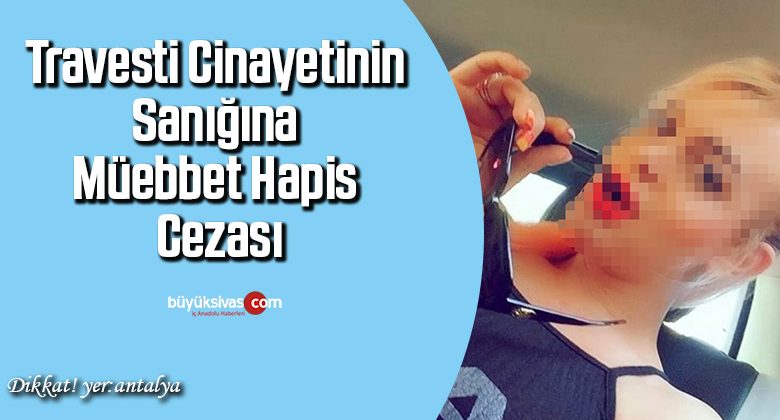 Travesti cinayetinin sanığına müebbet hapis cezası