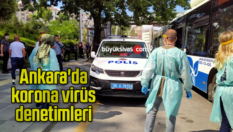 Ankara’da korona virüs denetimleri