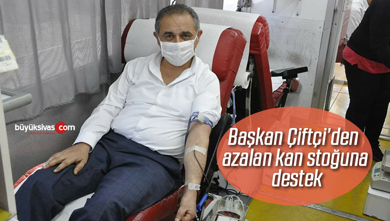 Başkan Çiftçi’den azalan kan stoğuna destek