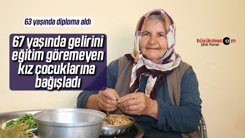 67 yaşında gelirini eğitim göremeyen kız çocuklarına bağışladı