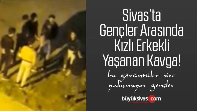Sivas’ta Gençler Arasında Kızlı Erkekli Yaşanan Kavga Kameralarda!