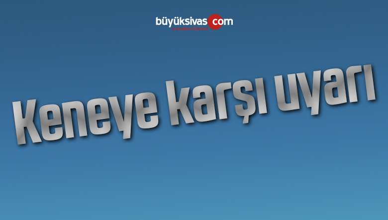 Keneye karşı uyarı