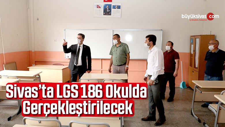 Sivas’ta LGS 186 okulda gerçekleştirilecek