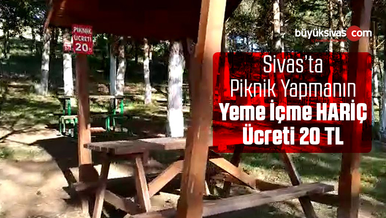 Sivas’ta Piknik Ücreti Tepki Topluyor! Giriş Ücretinin 20 TL Olması da Nedir?