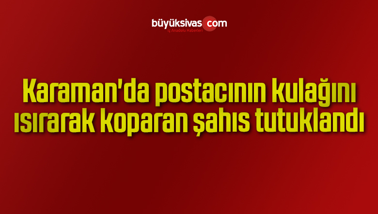 postacının kulağını