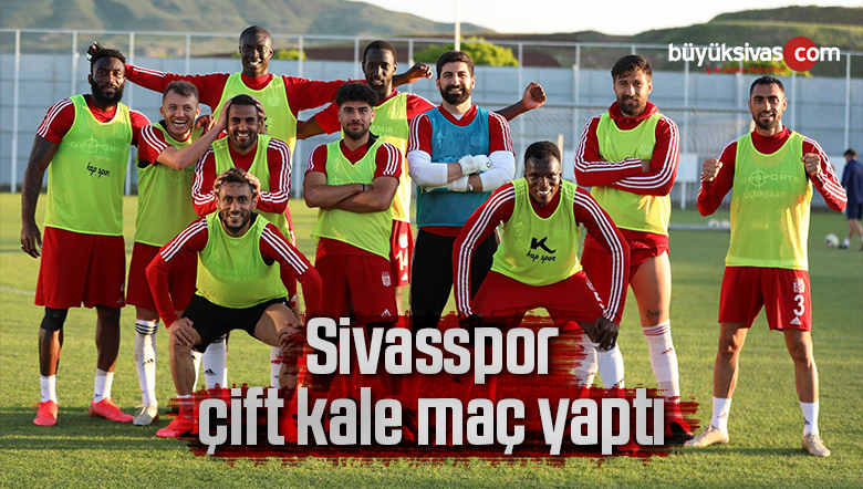 Sivasspor çift kale maç yaptı