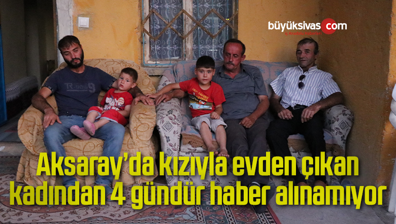 Aksaray’da kızıyla evden çıkan kadından 4 gündür haber alınamıyor
