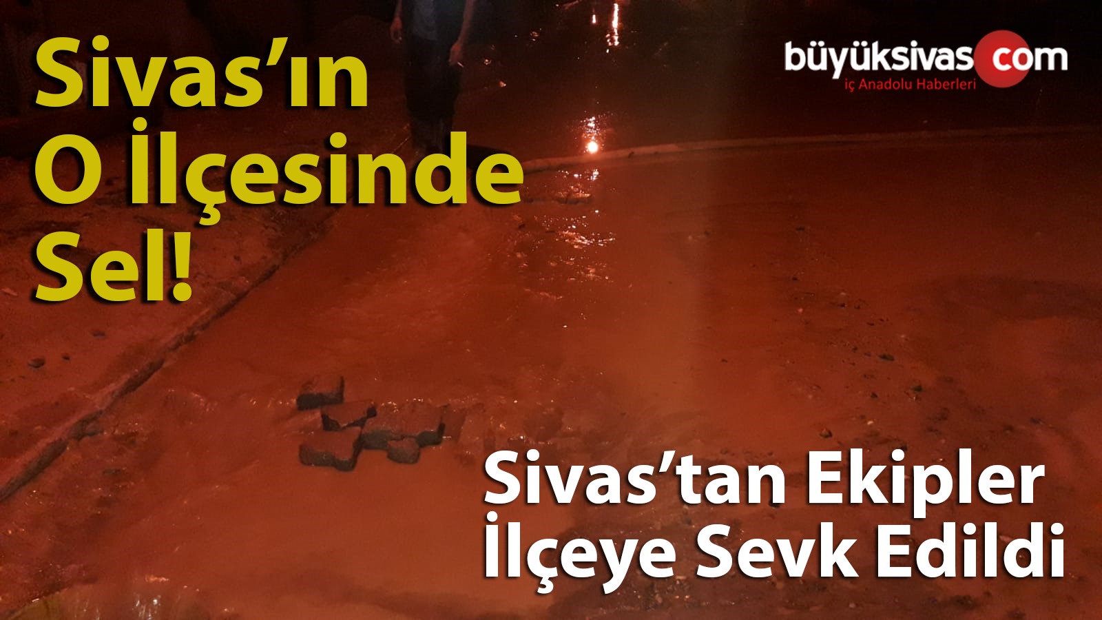 Sivasın o ilçesinde sel!