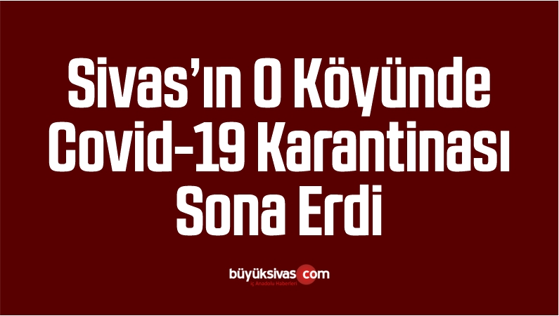 Gühertaş Köyünde Covid-19 Karantinası Sona Erdi