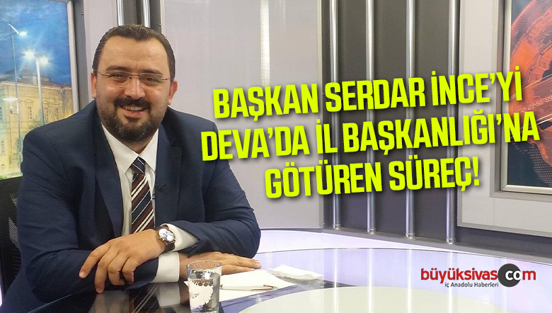 Sivas il Başkanı Serdar ince