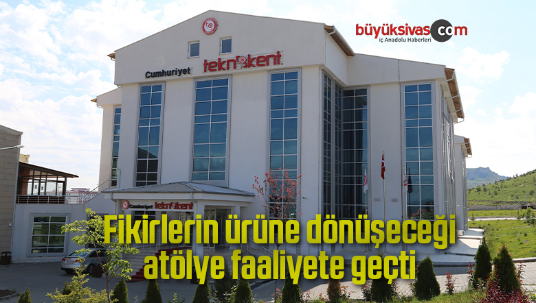 Fikirlerin ürüne dönüşeceği atölye faaliyete geçti
