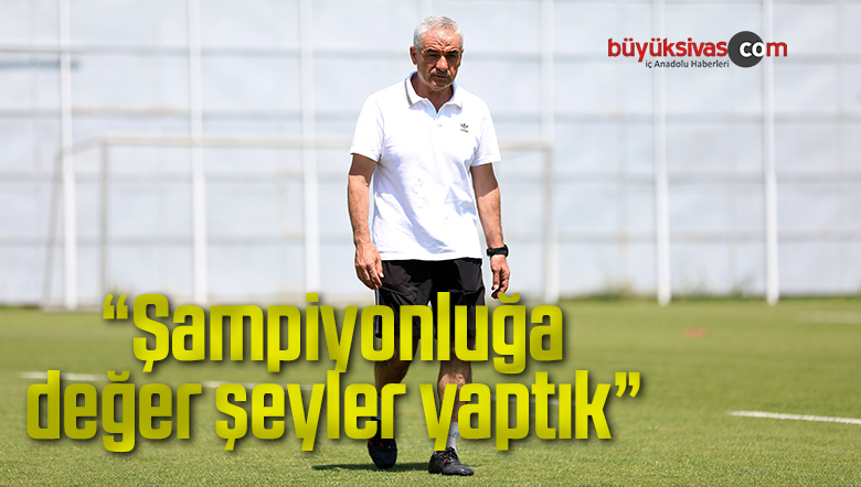 Rıza Çalımbay: “Şampiyonluğa değer şeyler yaptık”