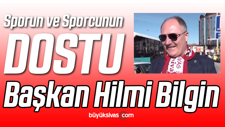 Sporun ve Sporcunun Dostu Belediye Başkanı Hilmi Bilgin!