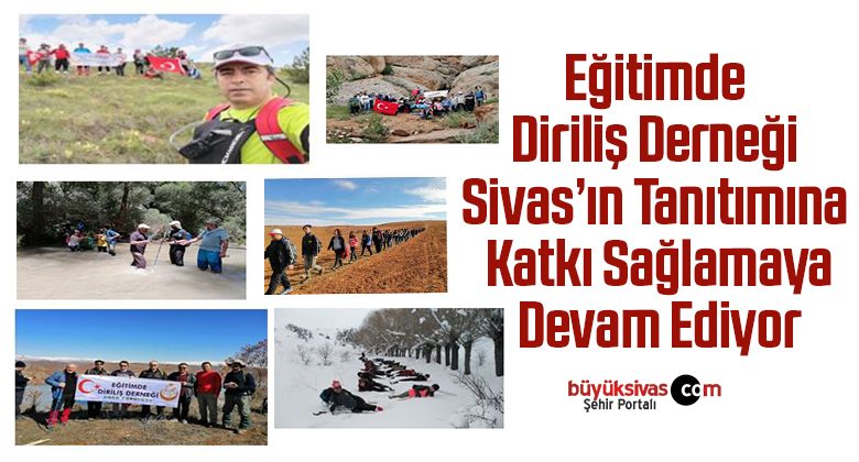 Eğitimde Diriliş Derneği Sivas’ın Tanıtımına Katkı Sağlamaya Devam Ediyor