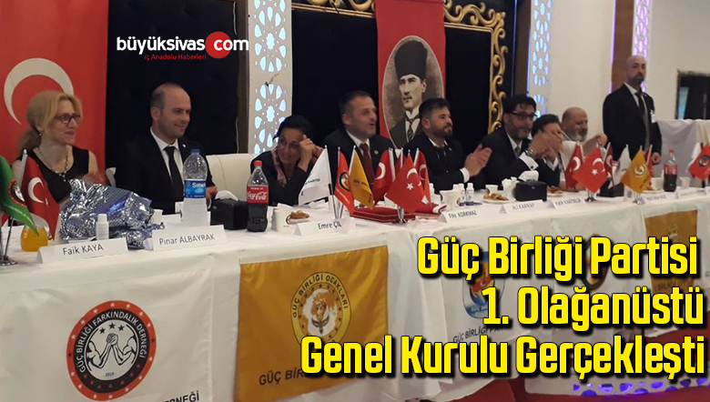 Güç Birliği Partisi 1. Olağanüstü Genel Kurulu Gerçekleştirildi