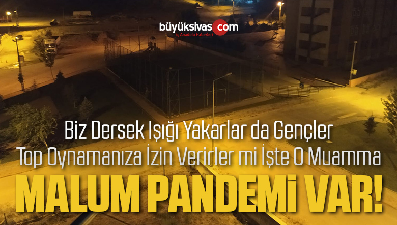 Sivas’ta Halı saha İşletmecileri ve Mahalleli Gençlerden Mesaj Var!