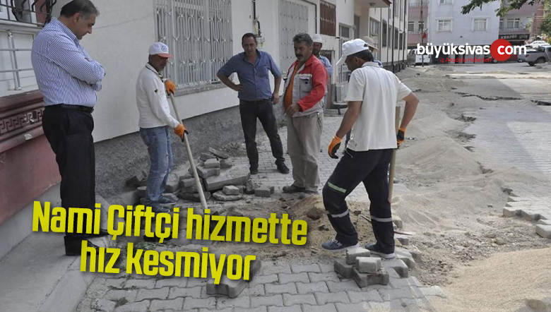 Nami Çiftçi hizmette hız kesmiyor