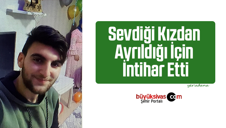 sevdiği kızdan ayrıldığı için intihar etti