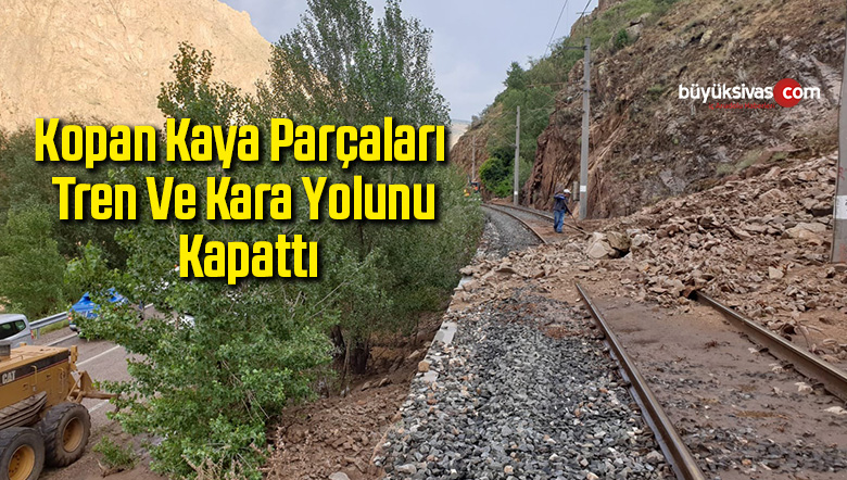Kopan kaya parçaları tren ve kara yolunu kapattı