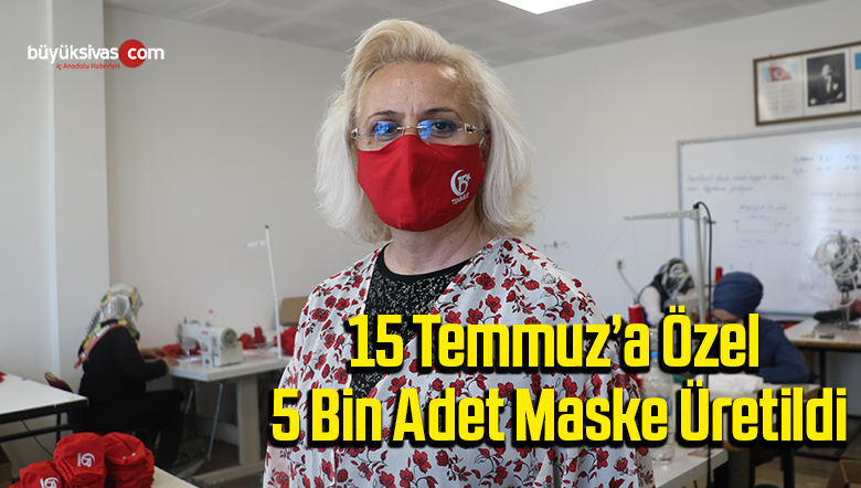 15 Temmuz’a özel 5 bin adet maske üretildi