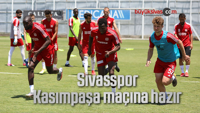 Sivasspor, Kasımpaşa maçına hazır