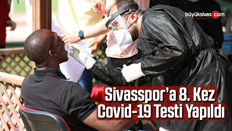 Sivasspor’a 8. kez Covid-19 testi yapıldı