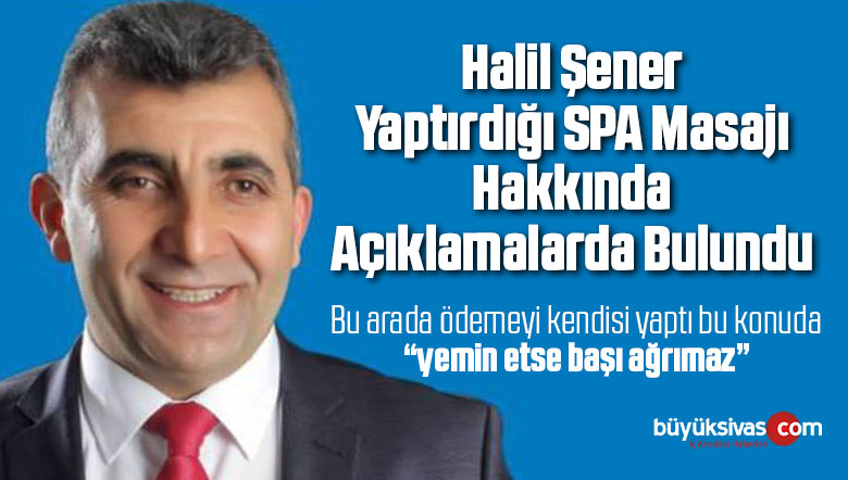 Halil Şener Yaptırdığı SPA Masajı Hakkında Açıklama Yaptı!
