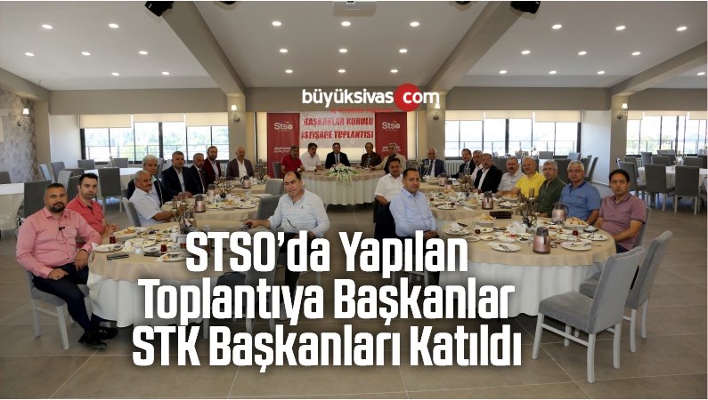 STSO’da Yapılan Toplantıya, Başkanlar STK Başkanları Katıldı
