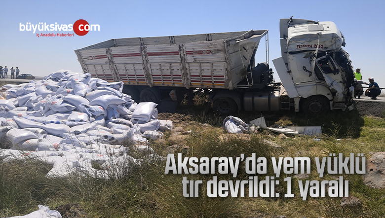 Aksaray’da yem yüklü tır devrildi: 1 yaralı