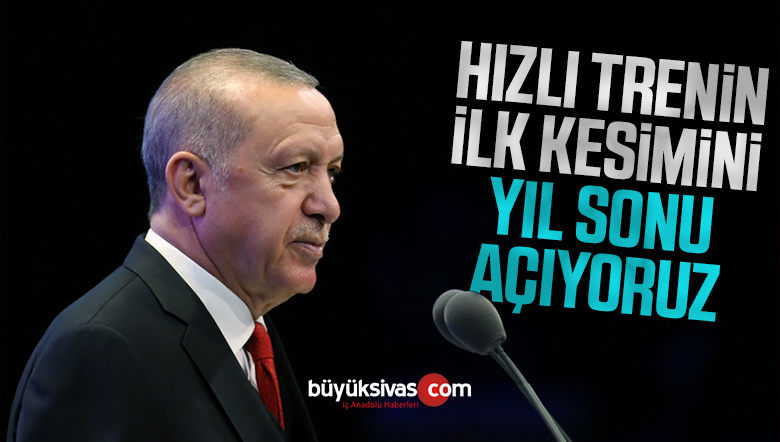Cumhurbaşkanı Erdoğan’dan hızlı tren açıklaması