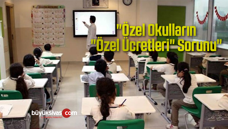 “Özel Okulların “Özel Ücretleri” Sorunu”